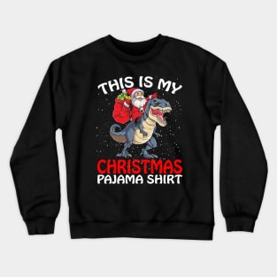 This is my Christmas Pajama Shirt Santa Riding Dinosaur Crewneck Sweatshirt